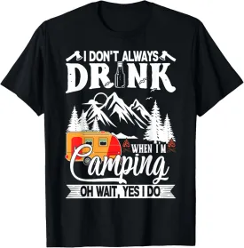 I Don't Always Drink When I'm Camping T-Shirt