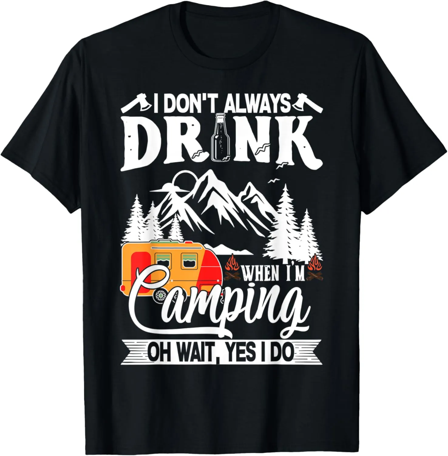 I Don't Always Drink When I'm Camping T-Shirt